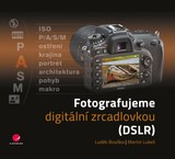 E-kniha Fotografujeme digitální zrcadlovkou - Martin Lukeš, Luděk Bouška