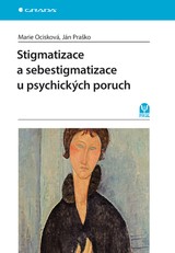 E-kniha Stigmatizace a sebestigmatizace u psychických poruch - Ján Praško, Marie Ocisková