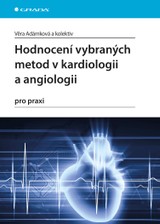 E-kniha Hodnocení vybraných metod v kardiologii a angiologii pro praxi - Věra Adámková