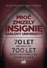E-kniha Proč zmizely insignie Karlovy univerzity - Milan Syruček, Josef Svoboda