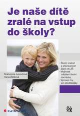 E-kniha Je naše dítě zralé na vstup do školy? - Drahomíra Jucovičová, Hana Žáčková