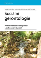 E-kniha Sociální gerontologie - Rostislav Čevela, Libuše Čeledová, Zdeněk Kalvach