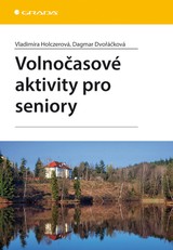E-kniha Volnočasové aktivity pro seniory - Vladimíra Holczerová, Dagmar Dvořáčková