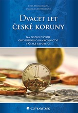 E-kniha Dvacet let české koruny na pozadí vývoje obchodního bankovnictví v České republice - Jaroslava Dittrichová, Jitka Ptatscheková
