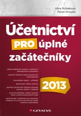 E-kniha Účetnictví pro úplné začátečníky 2013 - Pavel Hrouda, Věra Rubáková