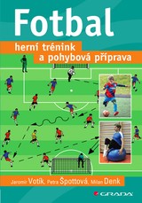 E-kniha Fotbal – herní trénink a pohybová příprava - Jaromír Votík, Milan Denk, Petra Špottová