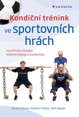 E-kniha Kondiční trénink ve sportovních hrách - Vladimír Hojka, Aleš Kaplan, Radim Jebavý