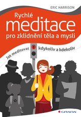 E-kniha Rychlé meditace pro zklidnění těla a mysli - Eric Harrison