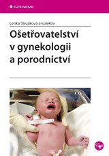 E-kniha Ošetřovatelství v gynekologii a porodnictví - Lenka Slezáková