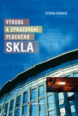 E-kniha Výroba a zpracování plochého skla - Štěpán Popovič