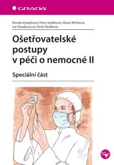 E-kniha Ošetřovatelské postupy v péči o nemocné II - Vlasta Wirthová, Petra Sedlářová, Renata Vytejčková