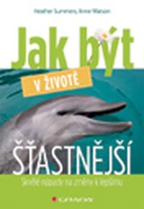 E-kniha Jak být v životě šťastnější - Heather Summers, Anne Watson