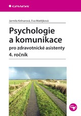 E-kniha Psychologie a komunikace pro zdravotnické asistenty - 4. ročník - Jarmila Kelnarová, Eva Matějková