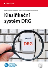 E-kniha Klasifikační systém DRG - Jiří Němec, Jana Kárníková, Pavel Kožený