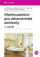 E-kniha Ošetřovatelství pro zdravotnické asistenty - 1. ročník - Jarmila Kelnarová, Iva Křesťanová, Martina Cahová