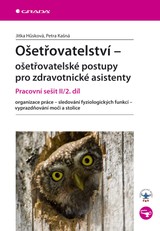 E-kniha Ošetřovatelství - ošetřovatelské postupy pro zdravotnické asistenty - Jitka Hůsková, Petra Kašná