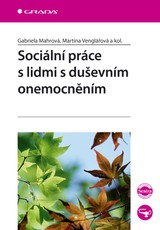 E-kniha Sociální práce s lidmi s duševním onemocněním - Martina Venglářová, Gabriela Mahrová