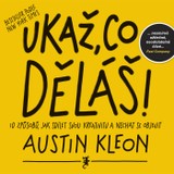 E-kniha Ukaž, co děláš! - Austin Kleon