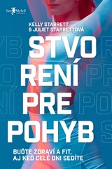 E-kniha Stvorení pre pohyb - Juliet Starrett, Kelly Starrett