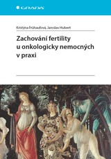 E-kniha Zachování fertility u onkologicky nemocných v praxi - Jaroslav Hulvert, Kristýna Frühaufová
