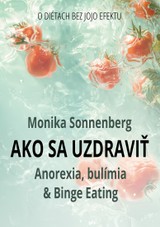 E-kniha Ako sa uzdraviť: Anorexia, bulímia & Binge Eating, O diétach bez jojo efektu - Monika Sonnenberg