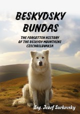 E-kniha Beskydsky bundas: The forgotten history of the Beskydy mountains, Czechoslovakia - Ing. Jozef Šurkovský