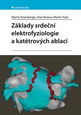 E-kniha Základy srdeční elektrofyziologie a katétrových ablací - Alan Bulava, Martin Eisenberger, Martin Fiala