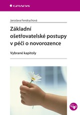 E-kniha Základní ošetřovatelské postupy v péči o novorozence - Jaroslava Fendrychová