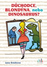 E-kniha Důchodce, blondýna, nebo dinosaurus? - Jana Brůžková