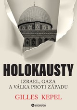 E-kniha Holokausty: Izrael, Gaza a válka proti Západu - Gilles Kepel