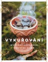 E-kniha Vykuřování: Moderní průvodce vonnými dýmy - Kateřina Polívková