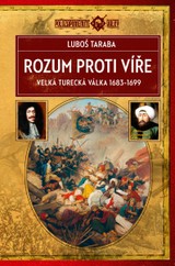 E-kniha Rozum proti víře: Velká turecká válka 1683–1699 - Luboš Taraba