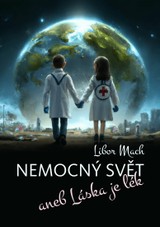 E-kniha Nemocný svět aneb Láska je lék - Libor Mach