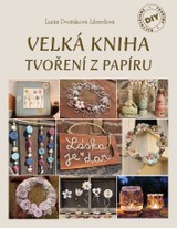 E-kniha Velká kniha tvoření z papíru - Lucie Dvořáková Liberdová