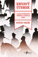 E-kniha Krvavý úterek: a jiné zapomenuté příběhy z českých dějin - Dušan Uhlíř