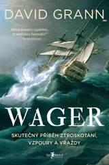 E-kniha Wager:  Skutečný příběh ztroskotání, vzpoury a vraždy - David Grann