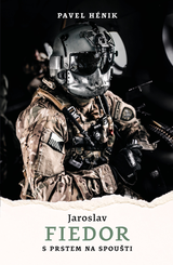 E-kniha Jaroslav Fiedor: S prstem na spoušti - Jaroslav Fiedor, Pavel Hénik