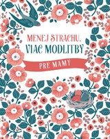E-kniha Menej strachu, viac modlitby pre mamy - Donna K. Maltese