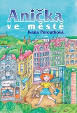 E-kniha Anička ve městě - Eva Mastníková, Ivana Peroutková
