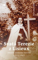 E-kniha Svatá Terezie z Lisieux - Příběh jednoho života (1873-1897) - Guy Gaucher