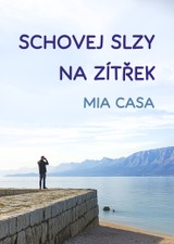 E-kniha Schovej slzy na zítřek - Mia Casa