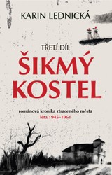 E-kniha Šikmý kostel: románová kronika ztraceného města, léta 1945–1961 - Karin Lednická