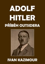 E-kniha Adolf Hitler: Příběh outsidera - Ivan Kazimour
