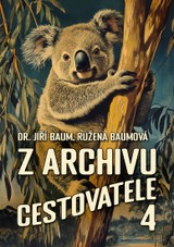 E-kniha Z archivu cestovatele 4 - Růžena Baumová, Jiří Baum