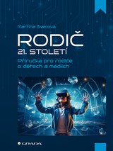 E-kniha Rodič 21. století - Příručka pro rodiče o dětech a médiích - Martina Švecová