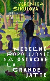 E-kniha Nedeľné popoludnie na ostrove La Grande Jatte - Veronika Šikulová