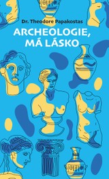 E-kniha Archeologie, má lásko - Papakostas, Theodore
