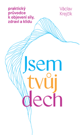 E-kniha Jsem tvůj dech – praktický průvodce k objevení síly, zdraví a klidu - Václav Krejčík