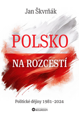 E-kniha Polsko na rozcestí: Politické dějiny 1981-2024 - Jan Škvrňák