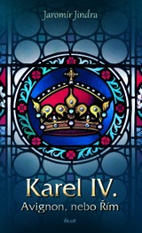 E-kniha Karel IV. - Avignon, nebo Řím - Jaromír Jindra